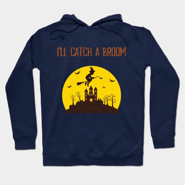 I'll Catch A Broom Hoodie by LegitHooligan